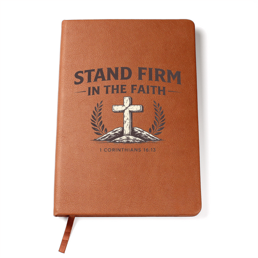 Stand Firm in Faith – Christian Leather Journal | 1 Corinthians 16:13
