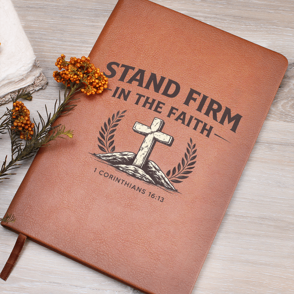 Stand Firm in Faith – Christian Leather Journal | 1 Corinthians 16:13