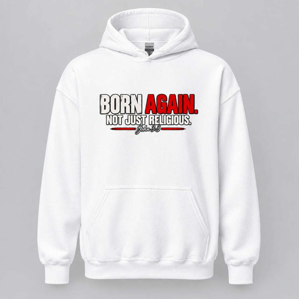 White: White pullover hoodie with “BORN AGAIN. NOT JUST RELIGIOUS.” and “John 3:3” printed across the chest.