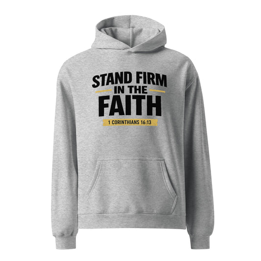 STAND FIRM IN THE FAITH OVERSIZED HOODIE - ES Christian Wear